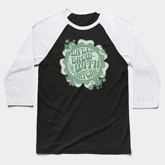 Life is Brew-tea-ful With Matcha Baseball T-Shirt by PrintWave